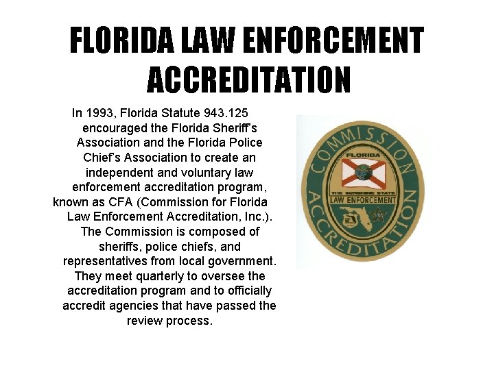FLORIDA LAW ENFORCEMENT ACCREDITATION In 1993, Florida Statute 943. 125 encouraged the Florida Sheriff’s