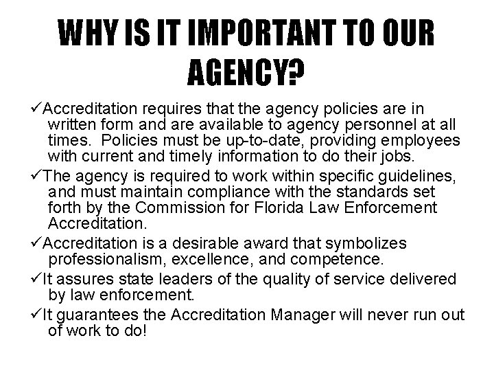 WHY IS IT IMPORTANT TO OUR AGENCY? Accreditation requires that the agency policies are