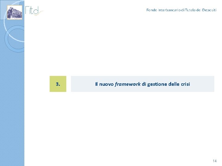 3. Il nuovo framework di gestione delle crisi 14 