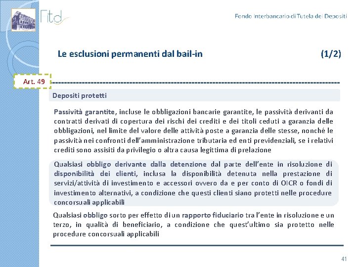 Le esclusioni permanenti dal bail-in (1/2) Art. 49 Depositi protetti Passività garantite, incluse le