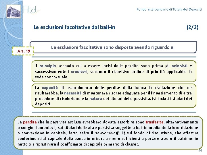 Le esclusioni facoltative dal bail-in Art. 49 (2/2) Le esclusioni facoltative sono disposte avendo