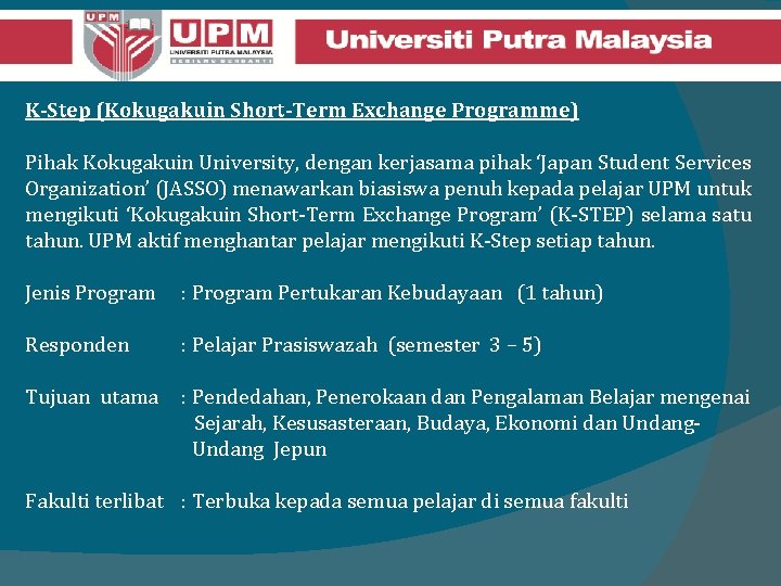 K-Step (Kokugakuin Short-Term Exchange Programme) Pihak Kokugakuin University, dengan kerjasama pihak ‘Japan Student Services