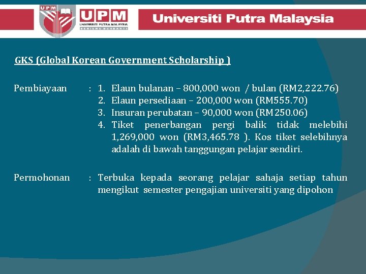 GKS (Global Korean Government Scholarship ) Pembiayaan : 1. 2. 3. 4. Permohonan :
