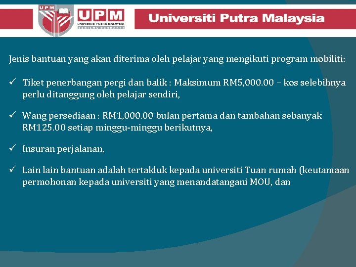 Jenis bantuan yang akan diterima oleh pelajar yang mengikuti program mobiliti: ü Tiket penerbangan