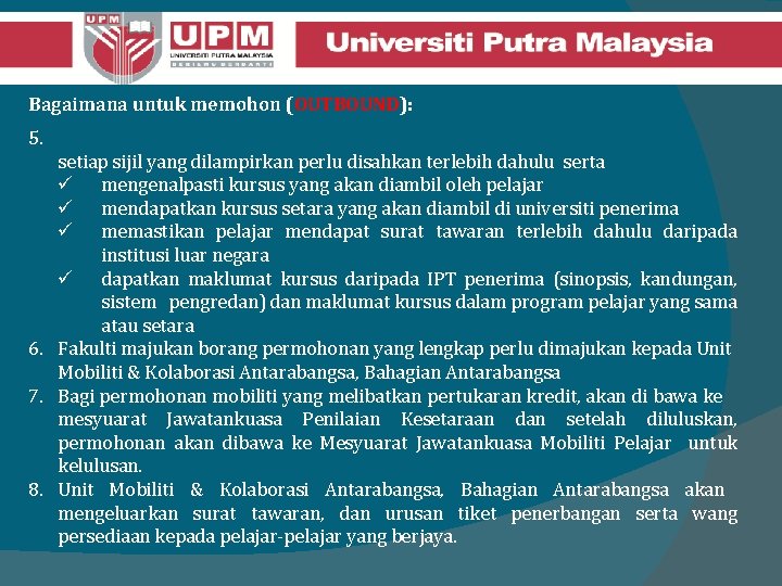 Bagaimana untuk memohon (OUTBOUND): 5. setiap sijil yang dilampirkan perlu disahkan terlebih dahulu serta