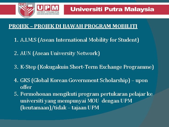 PROJEK – PROJEK DI BAWAH PROGRAM MOBILITI 1. A. I. M. S (Asean International