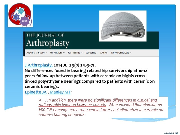 J Arthroplasty. 2014 Jul; 29(7): 1369 -72. No differences found in bearing related hip