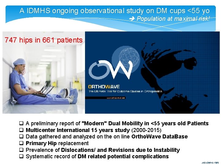 A IDMHS ongoing observational study on DM cups <55 yo Population at maximal risk!