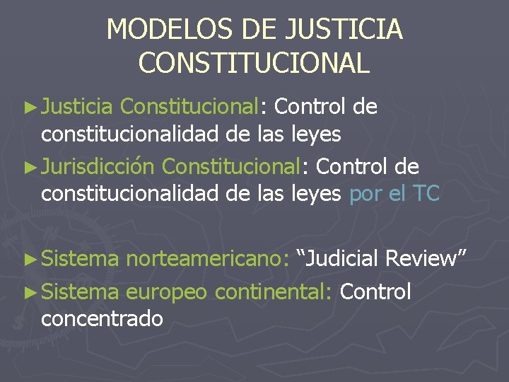 MODELOS DE JUSTICIA CONSTITUCIONAL ► Justicia Constitucional: Control de constitucionalidad de las leyes ►