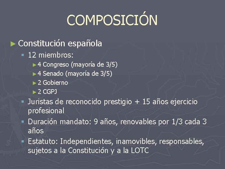 COMPOSICIÓN ► Constitución española § 12 miembros: ► 4 Congreso (mayoría de 3/5) ►