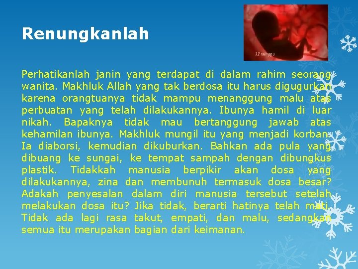 Renungkanlah Perhatikanlah janin yang terdapat di dalam rahim seorang wanita. Makhluk Allah yang tak
