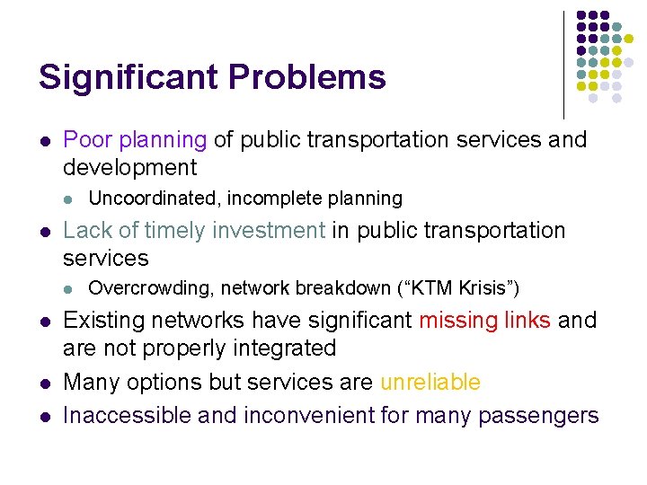 Significant Problems l Poor planning of public transportation services and development l l Lack