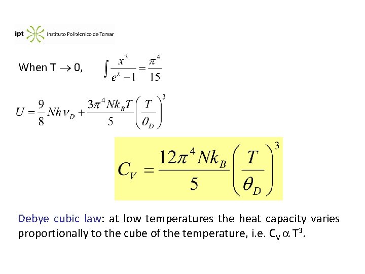 When T 0, Debye cubic law: at low temperatures the heat capacity varies proportionally