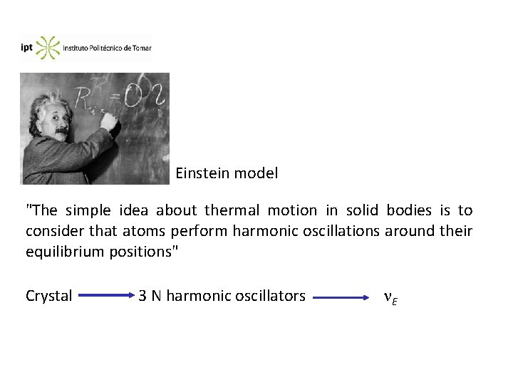 Einstein model "The simple idea about thermal motion in solid bodies is to consider