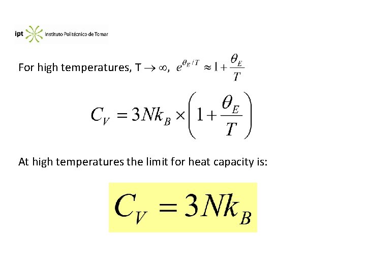For high temperatures, T , At high temperatures the limit for heat capacity is: