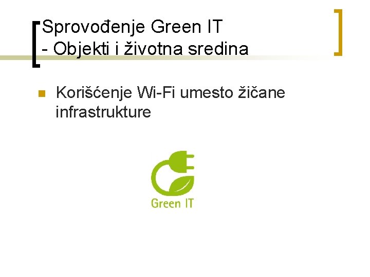 Sprovođenje Green IT - Objekti i životna sredina n Korišćenje Wi-Fi umesto žičane infrastrukture