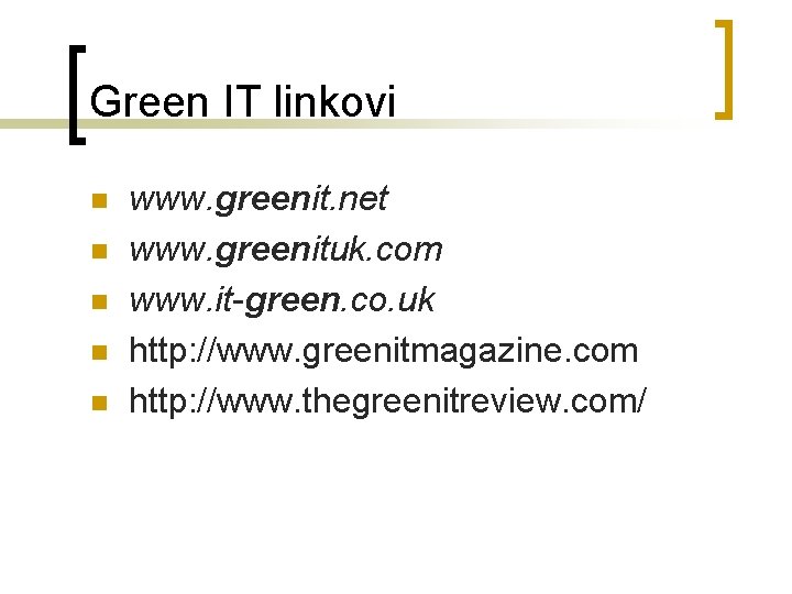 Green IT linkovi n n n www. greenit. net www. greenituk. com www. it-green.