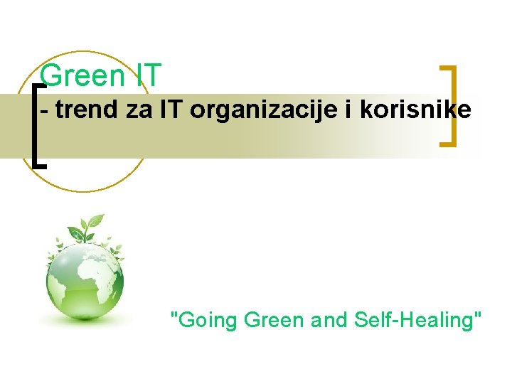 Green IT - trend za IT organizacije i korisnike "Going Green and Self-Healing" 