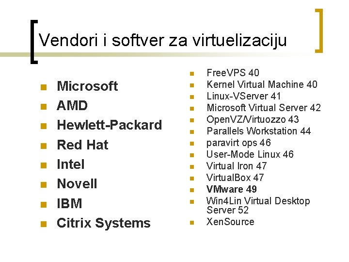 Vendori i softver za virtuelizaciju n n n n n Microsoft AMD Hewlett-Packard Red