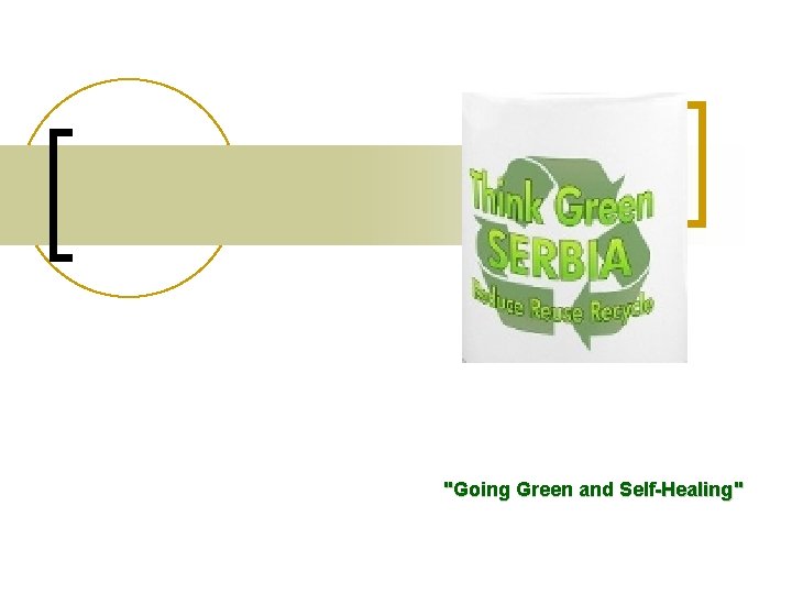 "Going Green and Self-Healing" 