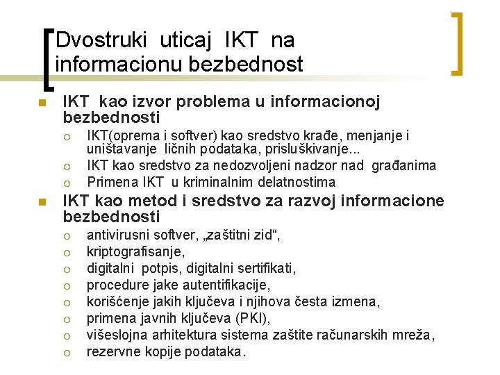 Dvostruki uticaj IKT na informacionu bezbednost n IKT kao izvor problema u informacionoj bezbednosti