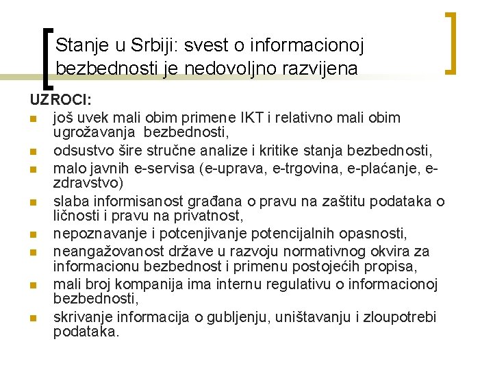 Stanje u Srbiji: svest o informacionoj bezbednosti je nedovoljno razvijena UZROCI: n još uvek