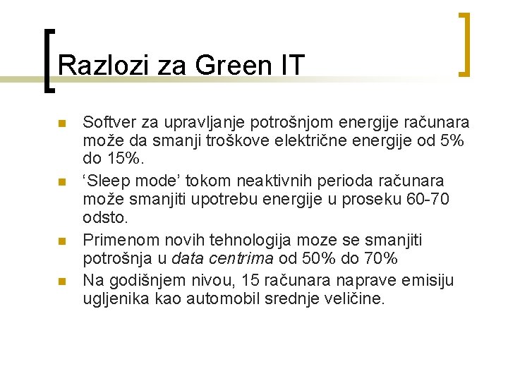 Razlozi za Green IT n n Softver za upravljanje potrošnjom energije računara može da