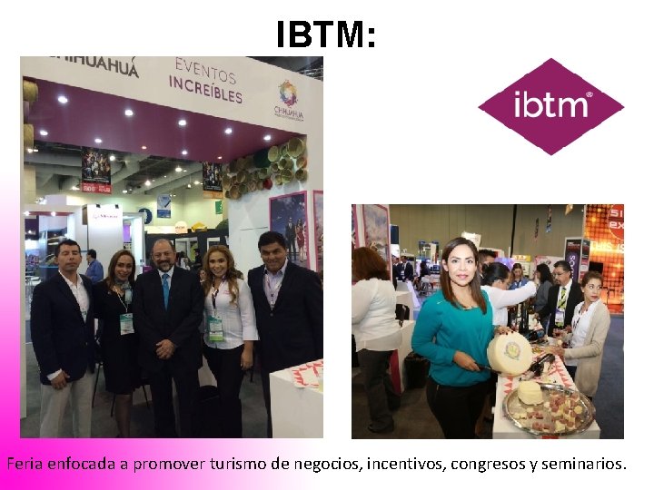 IBTM: Feria enfocada a promover turismo de negocios, incentivos, congresos y seminarios. 