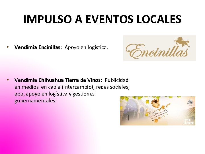 IMPULSO A EVENTOS LOCALES • Vendimia Encinillas: Apoyo en logística. • Vendimia Chihuahua Tierra