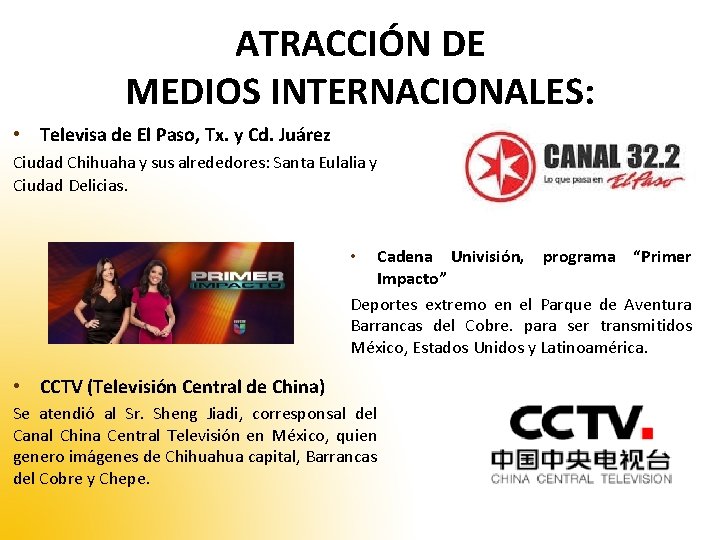 ATRACCIÓN DE MEDIOS INTERNACIONALES: • Televisa de El Paso, Tx. y Cd. Juárez Ciudad