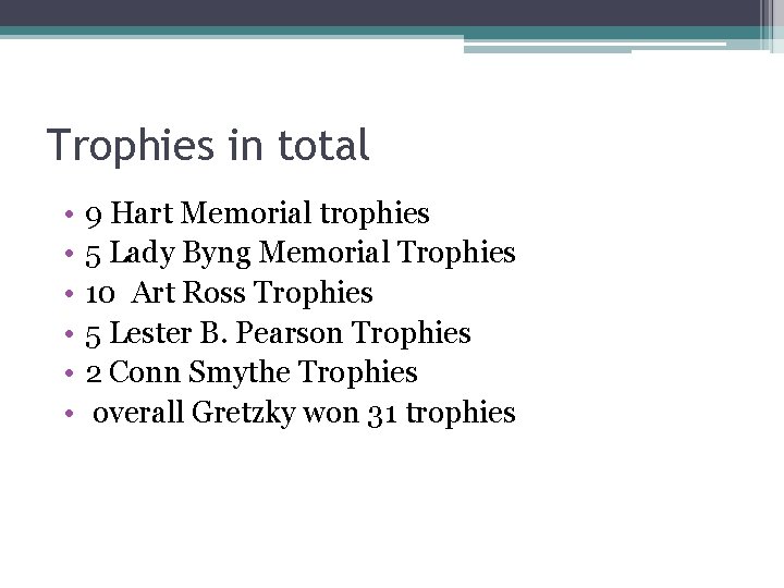Trophies in total • • • 9 Hart Memorial trophies 5 Lady Byng Memorial