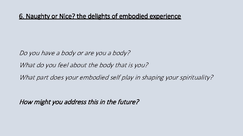 6. Naughty or Nice? the delights of embodied experience Do you have a body