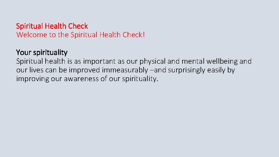 Spiritual Health Check Welcome to the Spiritual Health Check! Your spirituality Spiritual health is