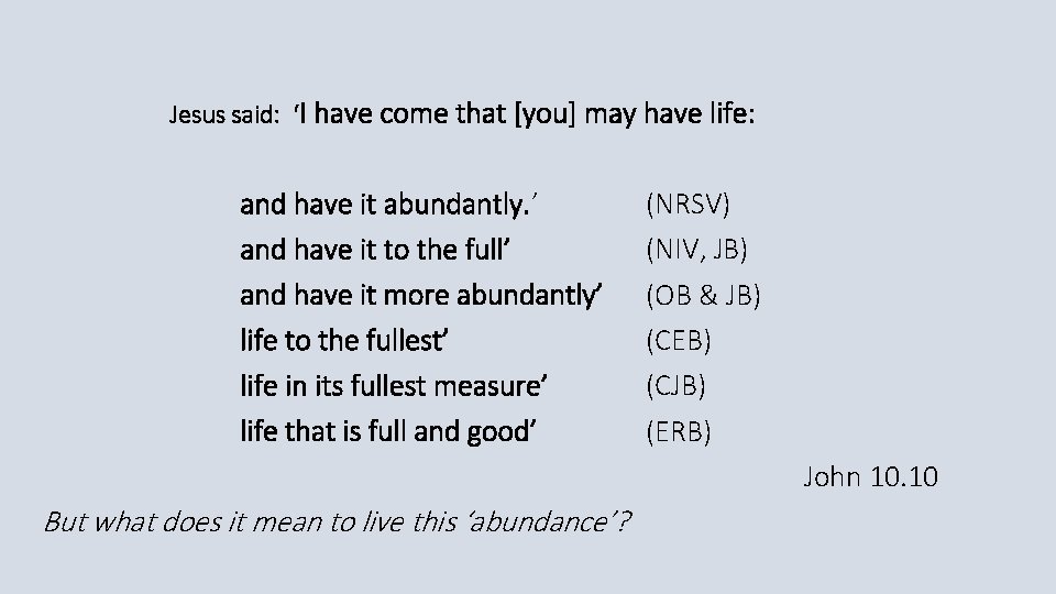 Jesus said: ‘I have come that [you] may have life: and have it abundantly.
