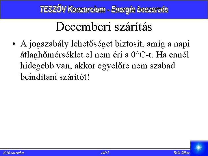 Decemberi szárítás • A jogszabály lehetőséget biztosít, amíg a napi átlaghőmérséklet el nem éri