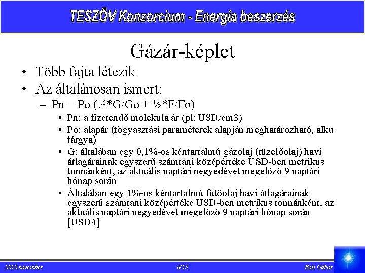 Gázár-képlet • Több fajta létezik • Az általánosan ismert: – Pn = Po (½*G/Go