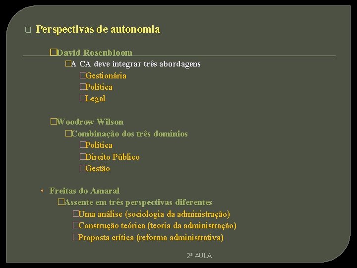 q Perspectivas de autonomia �David Rosenbloom �A CA deve integrar três abordagens �Gestionária �Política