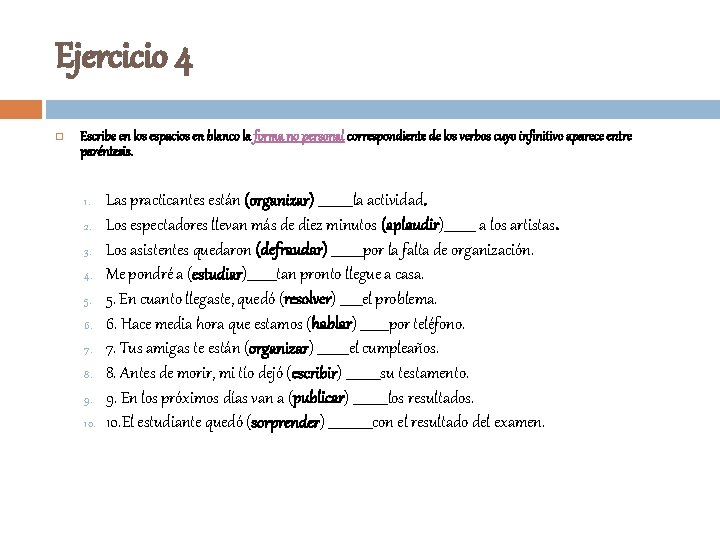 Ejercicio 4 Escribe en los espacios en blanco la forma no personal correspondiente de