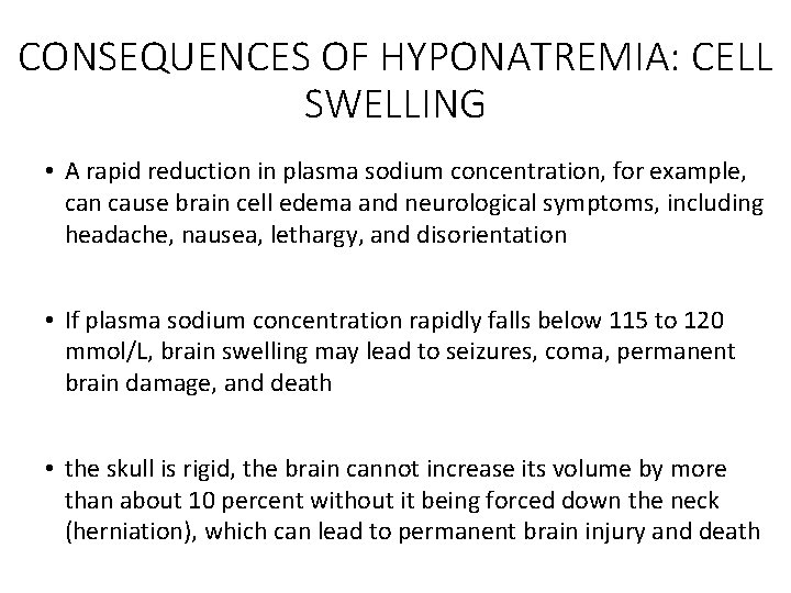 CONSEQUENCES OF HYPONATREMIA: CELL SWELLING • A rapid reduction in plasma sodium concentration, for