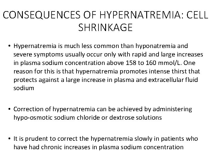 CONSEQUENCES OF HYPERNATREMIA: CELL SHRINKAGE • Hypernatremia is much less common than hyponatremia and
