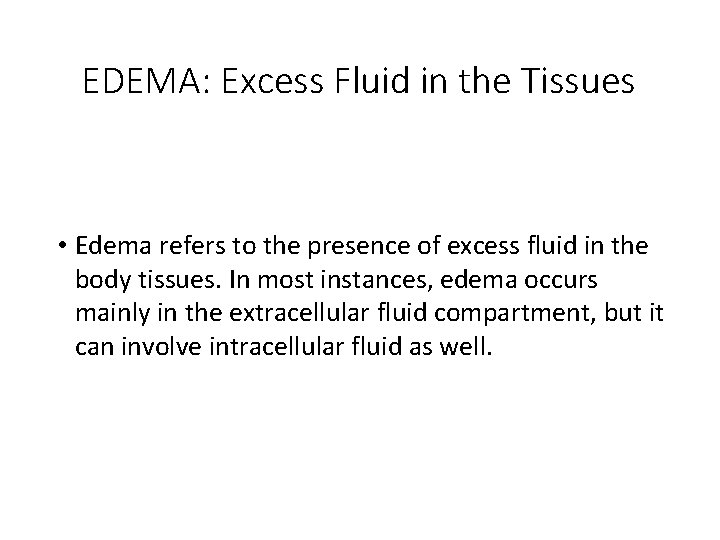 EDEMA: Excess Fluid in the Tissues • Edema refers to the presence of excess