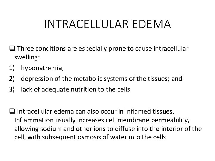 INTRACELLULAR EDEMA q Three conditions are especially prone to cause intracellular swelling: 1) hyponatremia,