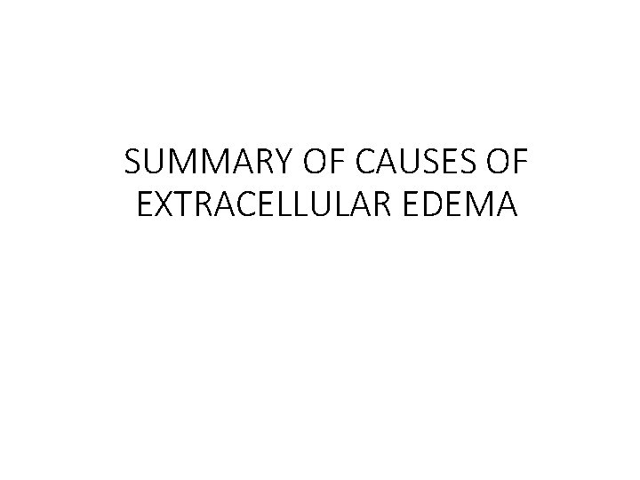 SUMMARY OF CAUSES OF EXTRACELLULAR EDEMA 