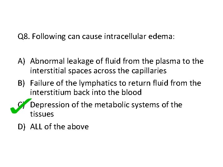 Q 8. Following can cause intracellular edema: A) Abnormal leakage of fluid from the