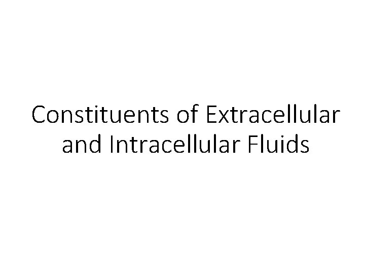 Constituents of Extracellular and Intracellular Fluids 