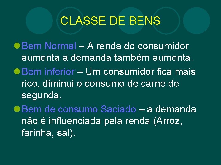 CLASSE DE BENS l Bem Normal – A renda do consumidor aumenta a demanda