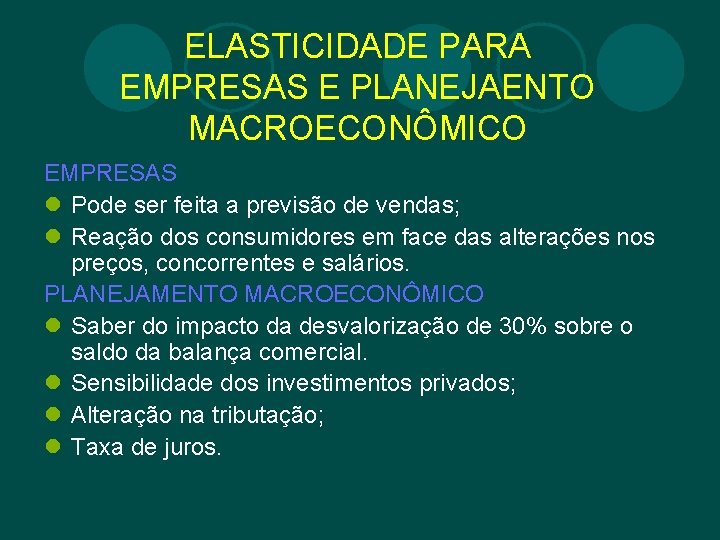 ELASTICIDADE PARA EMPRESAS E PLANEJAENTO MACROECONÔMICO EMPRESAS l Pode ser feita a previsão de