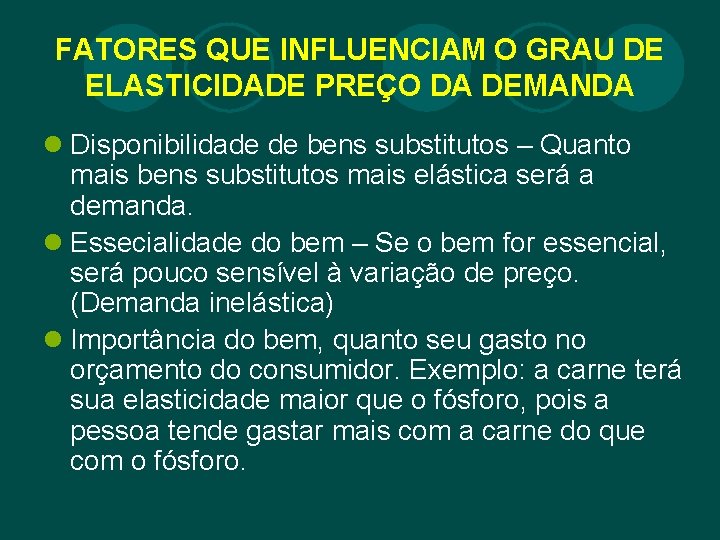 FATORES QUE INFLUENCIAM O GRAU DE ELASTICIDADE PREÇO DA DEMANDA l Disponibilidade de bens