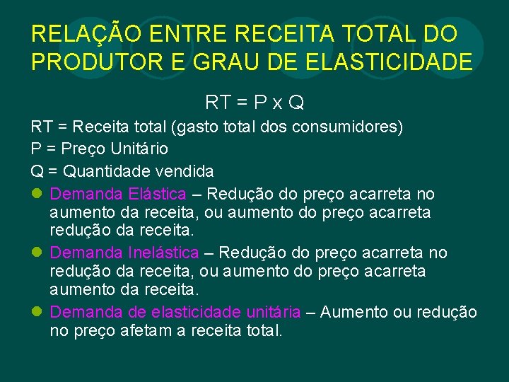 RELAÇÃO ENTRE RECEITA TOTAL DO PRODUTOR E GRAU DE ELASTICIDADE RT = P x