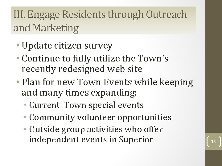 III. Engage Residents through Outreach and Marketing • Update citizen survey • Continue to